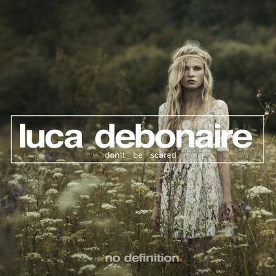 Don't Be Scared (Original Club Mix) By Luca Debonaire's cover