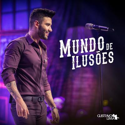 Mundo de Ilusões (Ao Vivo) By Gusttavo Lima's cover