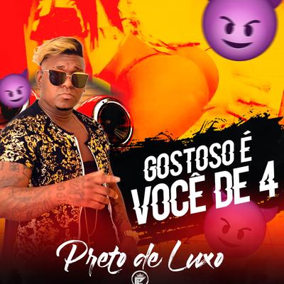 Gostoso é você de 4 By Preto De Luxo's cover