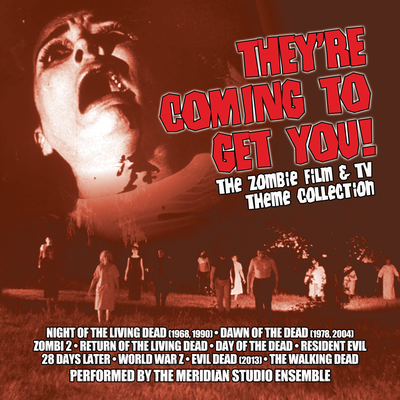 They're Coming To Get You:the Zombie Film & Tv Theme Collection's cover