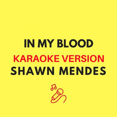 In My Blood (Originally by Shawn Mendes) (Karaoke Version)'s cover