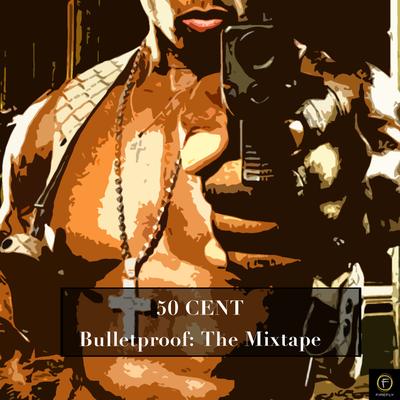 50 Cent, Bulletproof: The Mixtape's cover