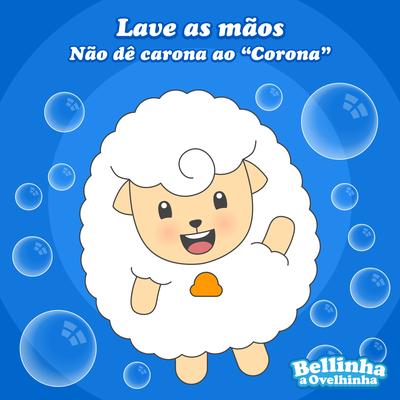 Lave as Mãos (Não dê carona ao "Corona") By Renato Palão, Bellinha a Ovelhinha, Heitor Cartolari Palão, Henrico Cartolari Palão, Andréia Zanardi's cover