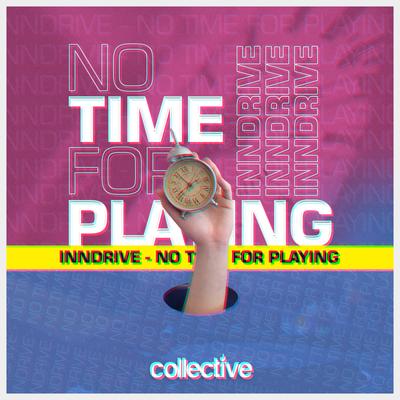 No Time For Playing By INNDRIVE's cover