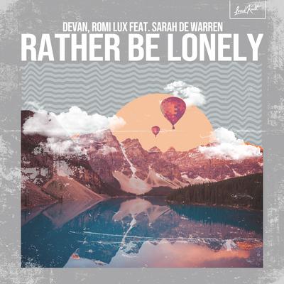 Rather Be Lonely By Devan, Romi Lux, Sarah de Warren's cover