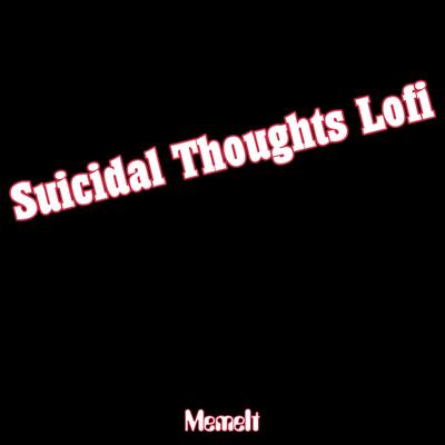 Suicidal Thoughts Lofi By MemeIt's cover