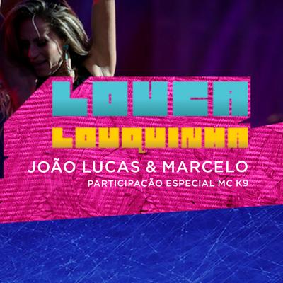 Louquinha By João Lucas & Marcelo, MC K9's cover