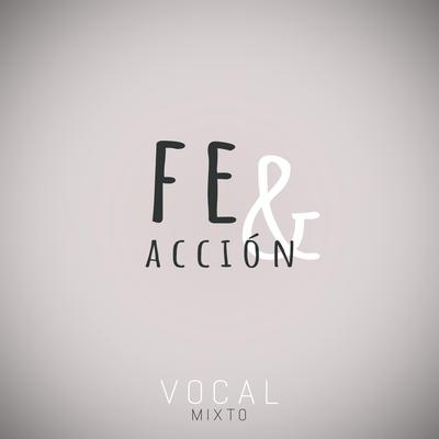 Fe y Acción By Vocal Mixto's cover