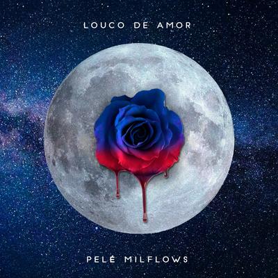 Louco de Amor By Pelé MilFlows's cover