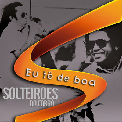 Eu Tô De Boa By Solteirões do Forró's cover