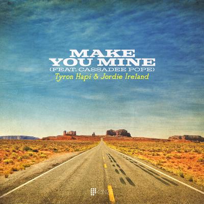 Make You Mine By Tyron Hapi, Cassadee Pope, Jordie Ireland's cover