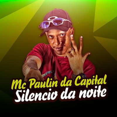 Silencio da Noite By MC Paulin da Capital's cover