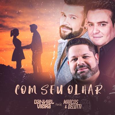 Com Seu Olhar By Marcos & Belutti, Danniel Vieira's cover