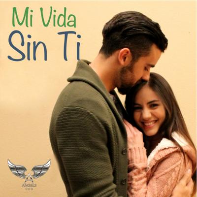 Mi Vida Sin Ti By Ángels's cover