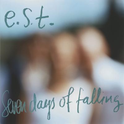 Seven Days of Falling By e.s.t. Esbjörn Svensson Trio's cover