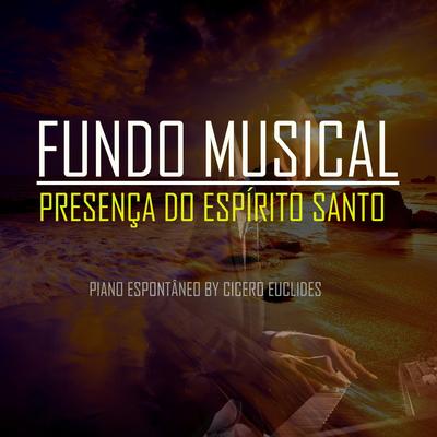 Fundo Musical: Presença do Espírito Santo By Cicero Euclides's cover