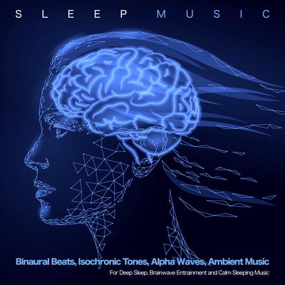 Sleeping Music to Sleep By By Sleep Music, The Entrainment, Binaural Beats Sleep's cover