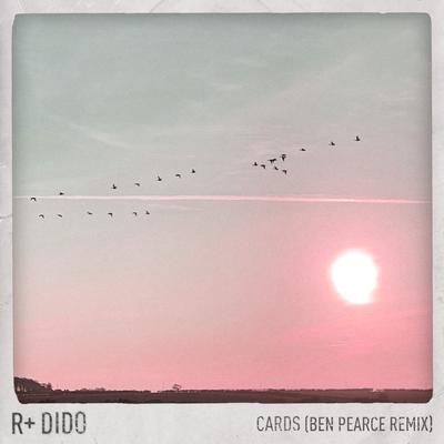 Cards (Ben Pearce Remix) [Edit] By Dido, R Plus's cover