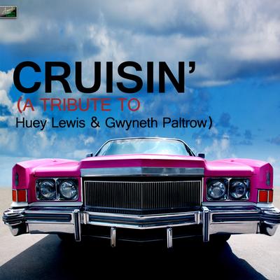 Cruisin' (A Tribute to Huey Lewis & Gwyneth Paltrow) By Ameritz Tribute Standards's cover