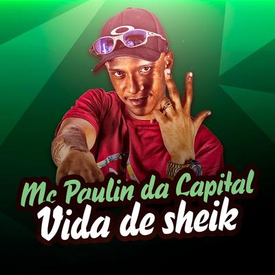 Vida de Sheik By MC Paulin da Capital's cover