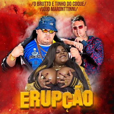 Erupção (Remix) By O Brutto e Tinho do Coque, Jojo Maronttinni's cover