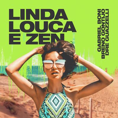 Linda, Louca e Zen By Dre Guazzelli, Gabriel Boni, Breno Gontijo's cover