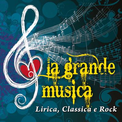 La grande musica - Lirica, Classica e Rock's cover