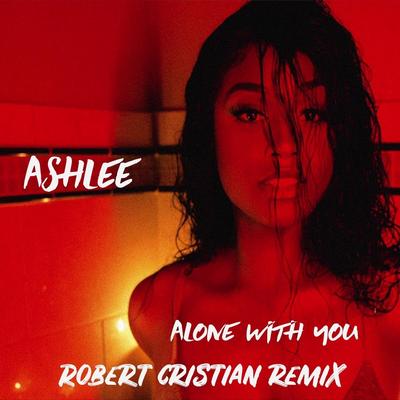 Alone with You (Robert Cristian Remix)'s cover