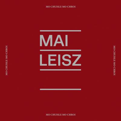 Mo Chuisle Mo Chroi By Mai Leisz's cover