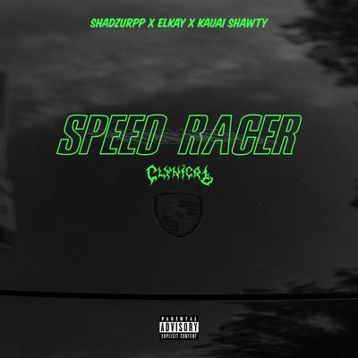 Speed Racer By Clynical, Shadzurpp, Elkay, Kauai Shawty's cover