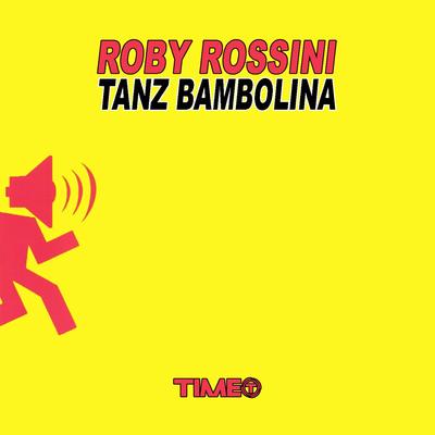 Tanz Bambolina (Prezioso & Marvin Remix) By Roby Rossini's cover