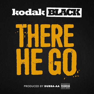 There He Go By Kodak Black's cover