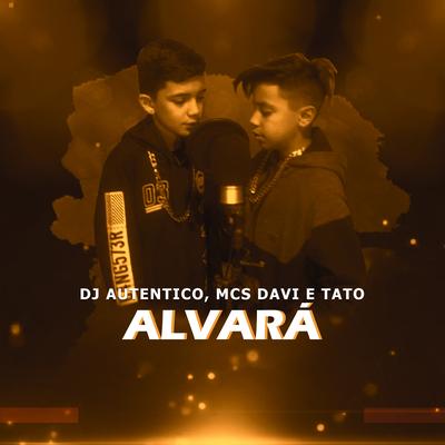 Alvará By Dj Autentico, Mcs Davi e Tato's cover
