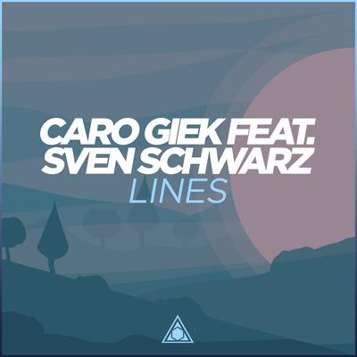 Lines (Original Mix) By Caro Giek, Sven Schwarz's cover