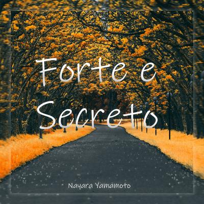 Forte e Secreto By Nayara Yamamoto's cover
