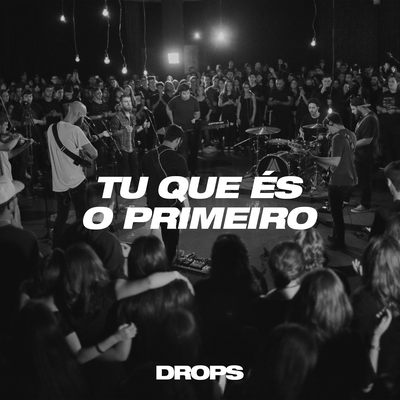 Tu Que És o Primeiro (Ao Vivo) By Drops INA's cover