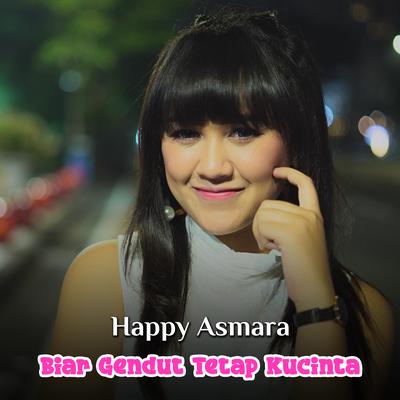 Biar Gendut Tetap Kucinta By Happy Asmara's cover