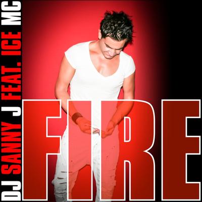 Fire (Sax Radio Mix) By DJ Sanny J, Ice Mc's cover