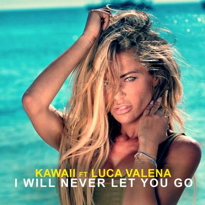I Will Never Let You Go By Kawaii, Luca Valena's cover