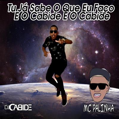 Tu Já Sabe o Que Eu Faço e o Cabide e o Cabide (feat. MC Palinha) By DJ Cabide, Mc Palinha's cover