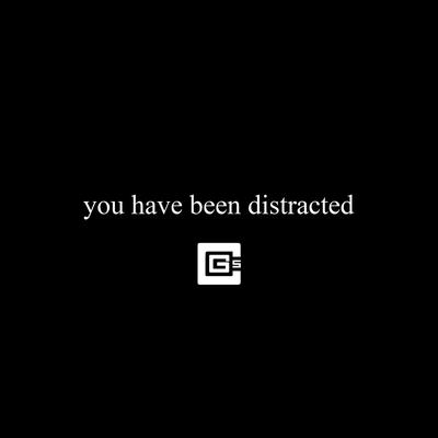 You Have Been Distracted By CG5's cover