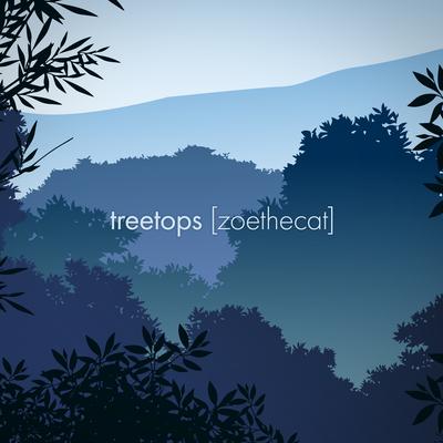 treetops By [zoethecat]'s cover