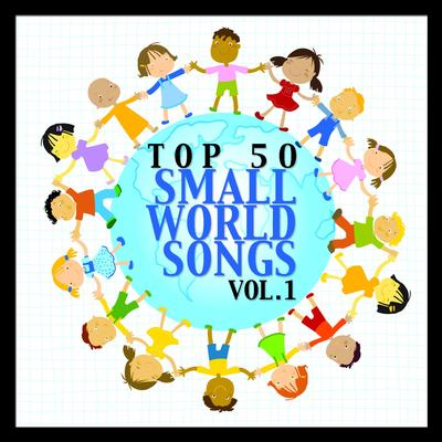 Top 50 Small World Songs Vol. 1's cover