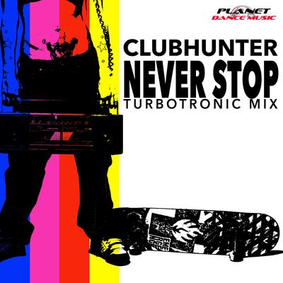 Never Stop (Turbotronic Extended Remix) By Clubhunter, Turbotronic's cover
