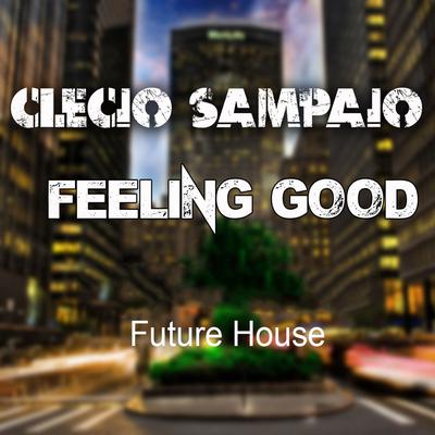 Feeling Good (Future House) By Clecio Sampaio's cover