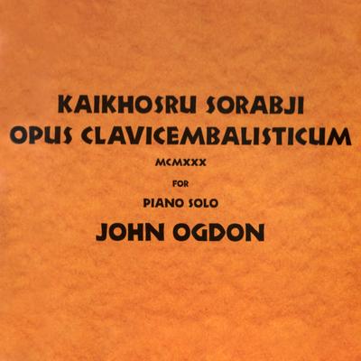 Sorabji: Opus Clavicembalisticum MCMXXX's cover