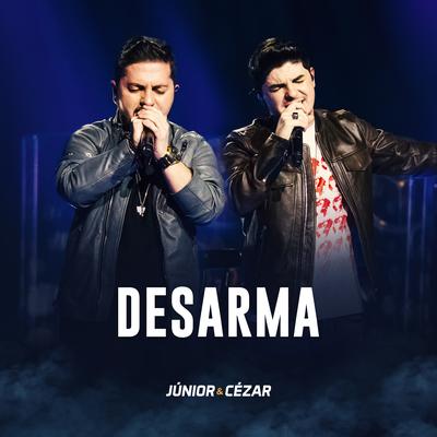 Desarma (Ao Vivo) By Junior e Cezar's cover