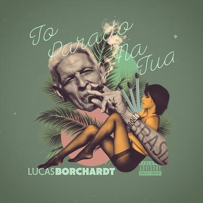 To Parado na Tua By Lucas Borchardt's cover
