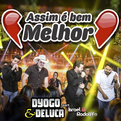 Assim É Bem Melhor By Dyogo e Deluca, Israel & Rodolffo's cover