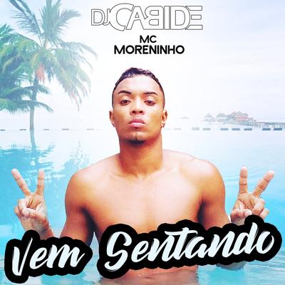 Vem Sentando By DJ Cabide, Mc Moreninho's cover